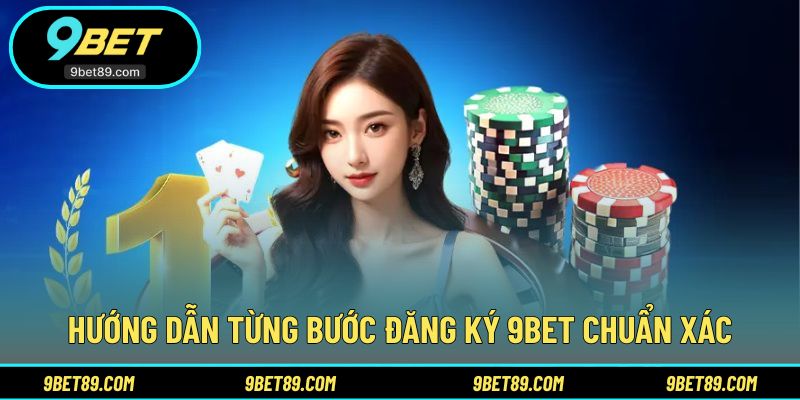 Quy trình đăng ký 9BET đơn giản cho người mới
