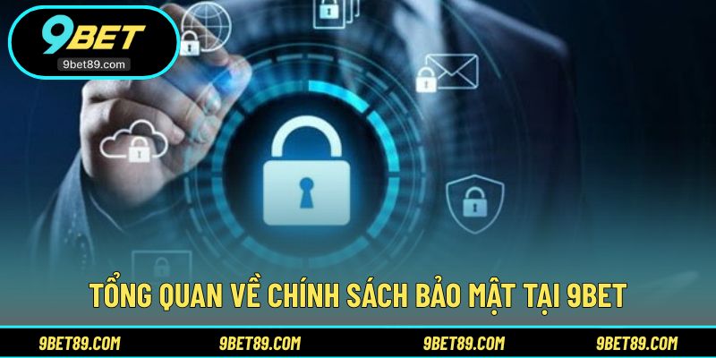 Vài nét sơ lược về chính sách bảo mật tại 9BET